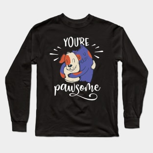 You Are Pawsome Long Sleeve T-Shirt